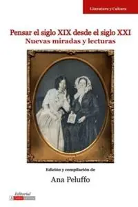 Snelle Levering Pensar el Siglo XIX Desde el Siglo XXI Nuevas Miradas y Lecturas - Ana Peluffo - Libro in lingua inglese - Editorial A Contracorriente - Literatura y Cultura