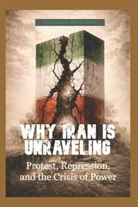 Why Iran Is Unraveling Protest, Repression, and the Crisis of Power - Roozbeh Mirebrahimi - Libro in lingua inglese - Free Quill - Tijdelijk Beschikbaar