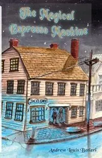 Merkproduct The Magical Espresso Machine A Novel, A Historical Fiction Love Story - Andrew Louis Botieri - Libro in lingua inglese - Nino-Ida Publishing -