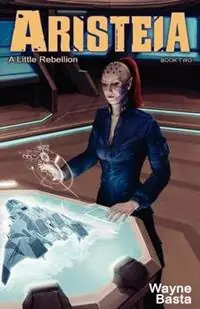 Aristeia A Little Rebellion - Wayne Basta - Libro in lingua inglese - Grey Gecko Press - Gecertificeerd