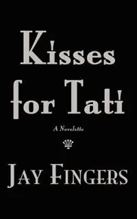 Kisses for Tati - Jay Fingers - Libro in lingua inglese - Be Cool LLC - Gratis Retour