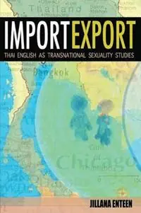 Veilige Betaling Import/Export Thai English as Transnational Sexuality Studies - Jillana Enteen - Libro in lingua inglese - Onyx Neon Press -