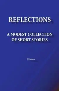 Goedkoop Reflections A Modest Collection of Short Stories - Sunny Franson - Libro in lingua inglese - Art and Nature -