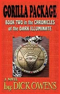 Speciale Aanbieding The Gorilla Package Book Two in the Chronicles of the Dark Illuminate - Dick Owens - Libro in lingua inglese - Newlight Company -