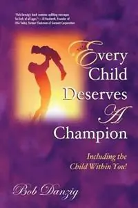 Betrouwbaar Every Child Deserves a Champion - Bob J Danzig - Libro in lingua inglese - Danzig Insight Services -