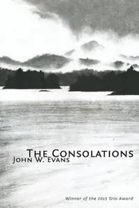 Seizoensaanbieding The Consolations - John W Evans - Libro in lingua inglese - Trio House Press -