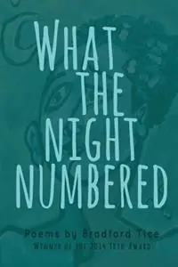 Must-Have What the Night Numbered - Bradford Tice - Libro in lingua inglese - Trio House Press -
