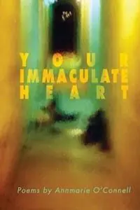 Lage Prijs Your Immaculate Heart - Annmarie O‘Connell - Libro in lingua inglese - Trio House Press -