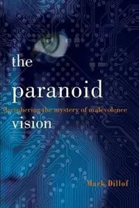 The Paranoid Vision Deciphering the Mystery of Malevolence - Mark Dillof - Libro in lingua inglese - Mystical Kentuckian Press - Exclusieve Aanbieding