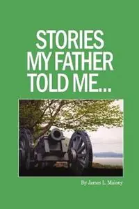 Stories My Father Told Me - James Malony - Libro in lingua inglese - Front Porch History - Laatste Versie