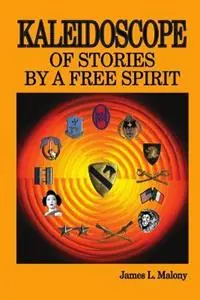 Finale Uitverkoop Kaleidoscope of Stories by a Free Spirit - James Malony - Libro in lingua inglese - Front Porch History -