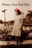 When a Red Bird Flies - Karen Evancic - Libro in lingua inglese - Front Porch History - Favoriet