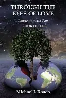 Through the Eyes of Love Journeying with Pan, Book Three - Michael J. Roads - Libro in lingua inglese - Six Degrees Publishing Group, Inc - Shop Nu
