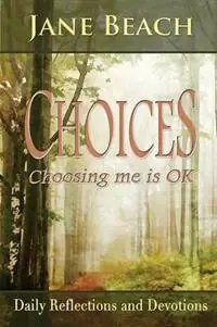 Choices Choosing Me Is Ok - Jane Beach - Libro in lingua inglese - Kenos Press - Must-Have