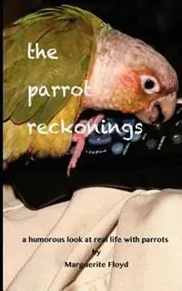The Parrot Reckonings - Marguerite Floyd - Libro in lingua inglese - Cracked Seed Publishing - Nu Kopen