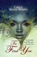 Flitsaanbieding To Find You - Cerece Loyce Rennie Murphy - Libro in lingua inglese - Lionsky Publishing -