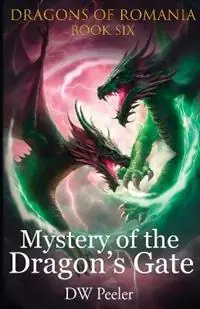 Snelle Levering Mystery of the Dragon‘s Gate Dragons of Romania - Book 6 - Dw Peeler - Libro in lingua inglese - Lumea Press - Dragons of Romania
