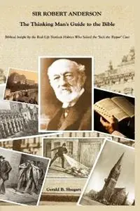 Sir Robert Anderson The Thinking Man‘s Guide to the Bible - Gerald Shugart - Libro in lingua inglese - Garlad Shugart - Koopje