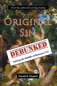 Snelle Levering Original Sin Debunked - Gerald Shugart - Libro in lingua inglese - Lulu Press -