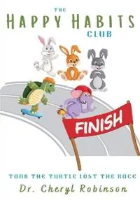 Koopje The Happy Habits Club Tank The Turtle Lost The Race - Cheryl Robinson - Libro in lingua inglese - Creative Renegade Media LLC - The Happy Habits Club