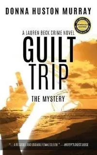 Guilt Trip The Mystery - Donna Huston Murray - Libro in lingua inglese - Ravenhill Press - Lauren Beck Crime Novel Hoge Kwaliteit