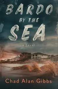 Bardo by the Sea - Chad Alan Gibbs - Libro in lingua inglese - Borne Back Books - Dagaanbieding