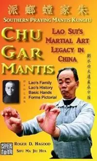 Weekendaanbieding Chu Gar Mantis Lao Sui‘s Martial Art Legacy in China - Roger D Hagood - Libro in lingua inglese - Southern Mantis Press -