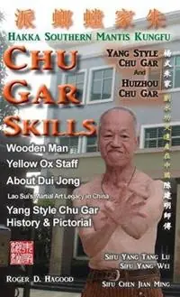 Chu Gar Skills Yang Clan and Huizhou Hakka Mantis - Roger D Hagood - Libro in lingua inglese - Southern Mantis Press - Actieprijs