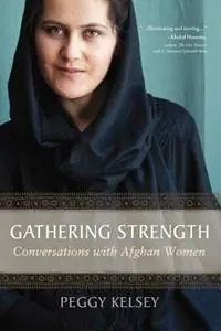 Koop Online Gathering Strength Conversations with Afghan Women - Peggy Kelsey - Libro in lingua inglese - Pomegranate Grove Press -
