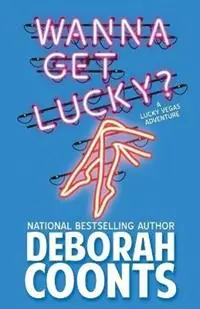 Wanna Get Lucky? - Deborah Coonts - Libro in lingua inglese - Chestnut Street Press - Lucky O‘Toole Vegas Adventure Koop Online
