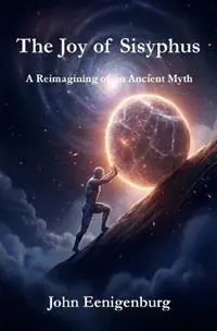 Koopje The Joy of Sisyphus A Reimagining of an Ancient Myth - John Michael Eenigenburg - Libro in lingua inglese - John Eenigenburg -