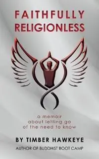 Exclusieve Aanbieding Faithfully Religionless - Timber Hawkeye - Libro in lingua inglese - HAWKEYE PUBLISHERS -