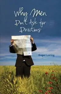 Speciale Aanbieding Why Men Don‘t Ask Directions - Roger Dale Loring - Libro in lingua inglese - Belle Isle Books -