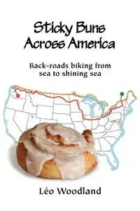 Alleen Vandaag Sticky Buns Across America Back-roads Biking from Sea to Shining Sea - Leo Woodland - Libro in lingua inglese - McGann Publishing LLC -