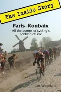 Tijdelijk Beschikbaar Paris-Roubaix, The Inside Story All the Bumps of Cycling‘s Cobbled Classic - Les Woodland - Libro in lingua inglese - McGann Publishing LLC -