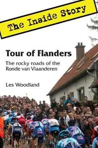 Tour of Flanders The Inside Story. The rocky roads of the Ronde van Vlaanderen - Les Woodland - Libro in lingua inglese - McGann Publishing LLC - Shop Nu