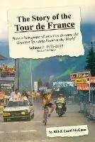 The Story of the Tour de France, Volume 2 1976-2018 How a Newspaper Promotion Became the Greatest Sporting Event in the World - Bill McGann - Carol McGann - Libro in lingua inglese - McGann Publishing LLC - Finale Uitverkoop