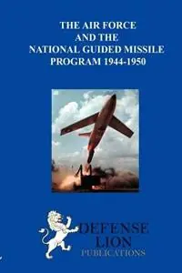 Seizoensaanbieding The Air Force and the National Guided Missile Program - Max Rosenberg - Libro in lingua inglese - Defense Lion Publications -