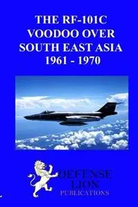 Betrouwbaar THE RF-101 Voodoo Over South East Asia 1961 - 1970 - William Greenhalgh - Libro in lingua inglese - Defense Lion Publications -