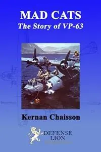 MAD Cats The Story of VP-63 - Kernan Chaisson - Libro in lingua inglese - Defense Lion Publications - Beperkt Aanbod