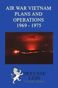 Air War Vietnam Plans and Operations 1969 - 1975 - Elizabeth Hartsook - Stuart Slade - Libro in lingua inglese - Defense Lion Publications - Nieuw
