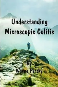 Understanding Microscopic Colitis - Wayne Persky - Libro in lingua inglese - Persky Farms - Lage Kosten