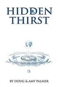 Hidden Thirst - Doug and Amy Palmer - Libro in lingua inglese - Palmer Consulting, LLC - Favoriet
