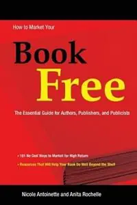 Express Levering How to Market Your Book Free - Nicole Antoinette - Anita Rochelle - Libro in lingua inglese - Write Image -
