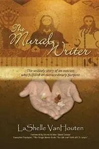 Fabrieksprijs The Mural Writer The unlikely story of an outcast who fulfilled an extraordinary purpose - Lashelle Vanhouten - Libro in lingua inglese - Writing Show -