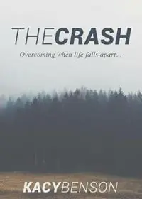 Op = Op The Crash Overcoming When Life Falls Apart - Kacy Benson - Frances Alcorn - Libro in lingua inglese - Mpact Events, LLC -