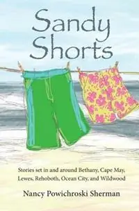 Sandy Shorts Stories Set in and Around Bethany, Cape May, Lewes, Rehoboth, Ocean City, and Wildwood - Nancy Sherman - Libro in lingua inglese - Cat & Mouse Press - Beste Prijs