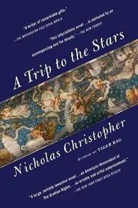 Premium A Trip to the Stars A Novel - Nicholas Christopher - Libro in lingua inglese - Penguin Putnam Inc -