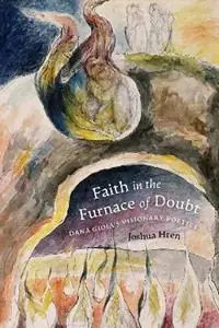 Koopje Faith in the Furnace of Doubt Dana Gioia‘s Visionary Poetics - Joshua Hren - Libro in lingua inglese - The Catholic University of America Press -
