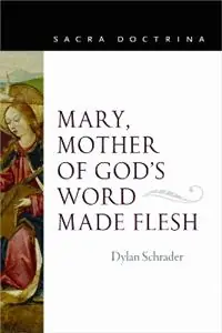 Mary, Mother of God‘s Word Made Flesh - Dylan Schrader - Libro in lingua inglese - The Catholic University of America Press - Sacra Doctrina Meest Verkocht